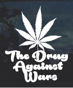 Marijuana The Drug Against Wars Cannabis Decal Sticker