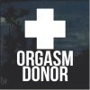 Orgasm Donor Window Decal Sticker