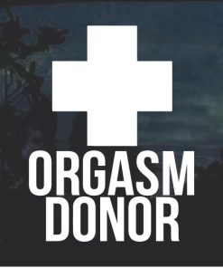 Orgasm Donor Window Decal Sticker