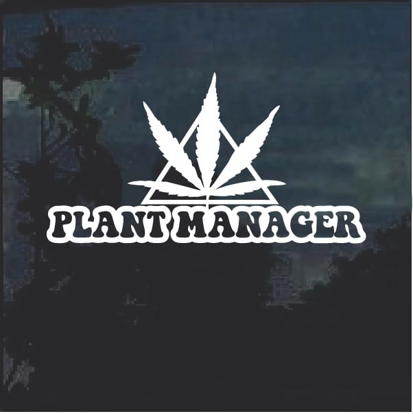 PLANT MANAGER Pot Leaf Vinyl Decal DieCut Sticker Vehicle Toolbox Window #211 