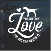 You can't Buy Love Rescue Window Decal Sticker