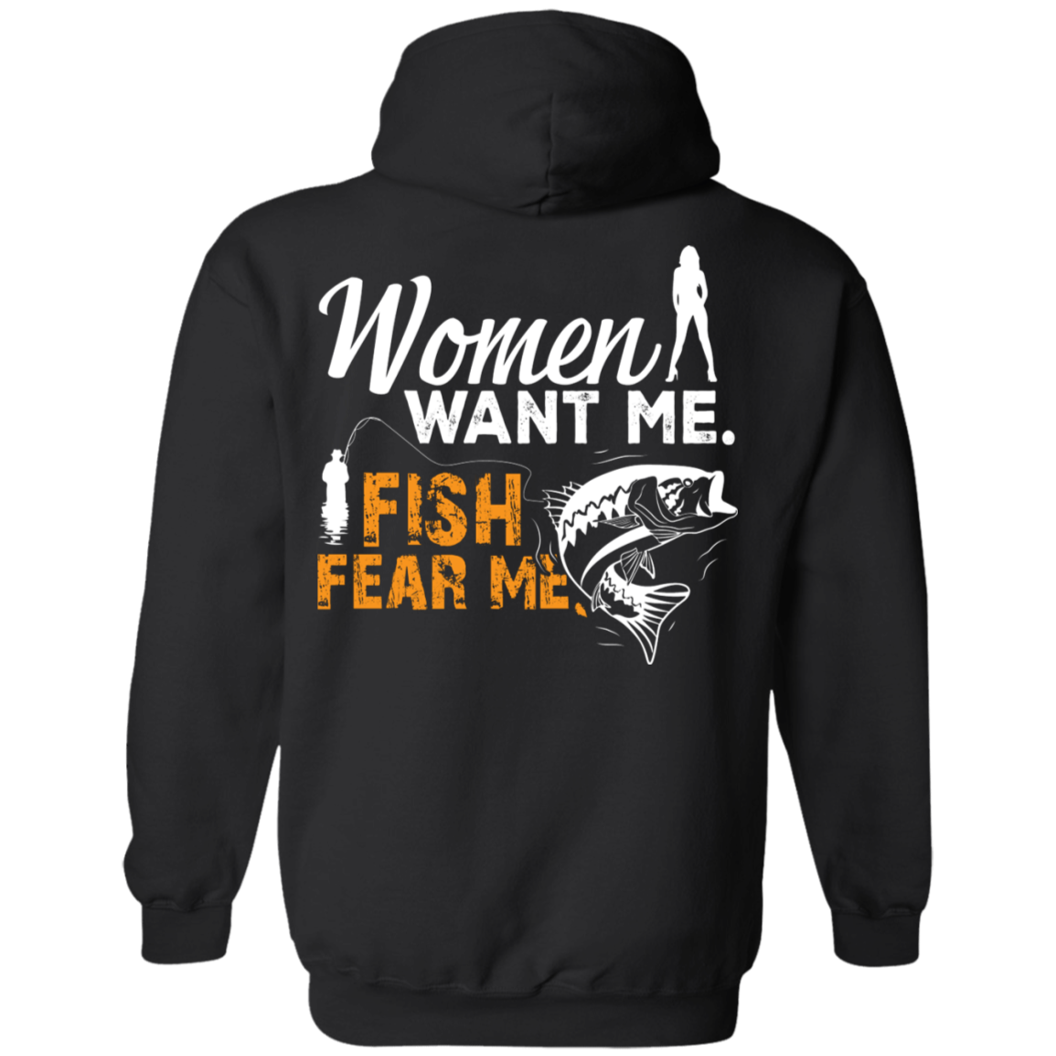 Fishing Women Want Me Fish Fear Me Hoodie