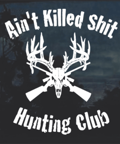 Ain't Killed Shit Hunting Club Deer Skull decal Sticker