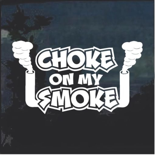 Choke On My Smoke Diesel Truck Window Decal Sticker