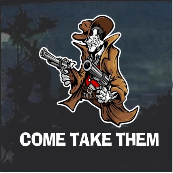 Come take them Window Decal Sticker