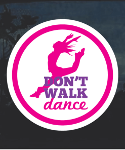 Dance don't walk round Window Decal Sticker