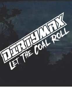 Dirtymax Let the Coal Roll Window Decal Sticker