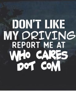 Don't Like My Driving Call who cares Decal Sticker