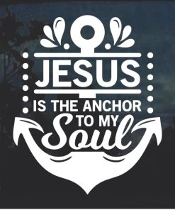 Jesus is the Anchor to my soul window decal sticker