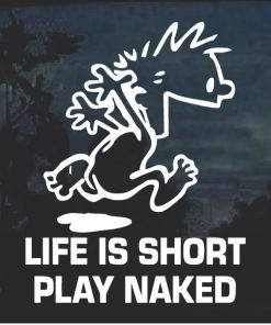 Life Is Short Play Naked Decal Sticker