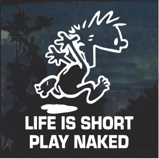Life Is Short Play Naked Decal Sticker