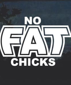 No Fat Chicks Decal Sticker a4