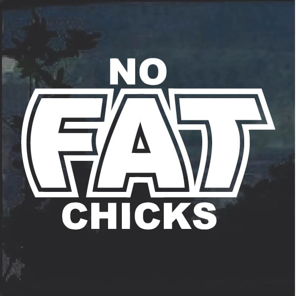 No Fat Chicks Sticker Decal Graphic Vinyl Label White 