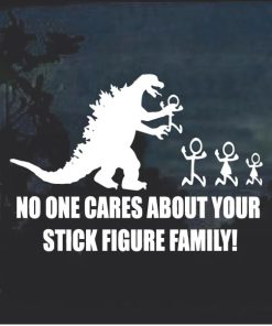 No One Cares About Your Stick Figure Family Godzilla Decal Sticker