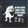 No One Cares About Your Stick Figure Family T-Rex Decal Sticker