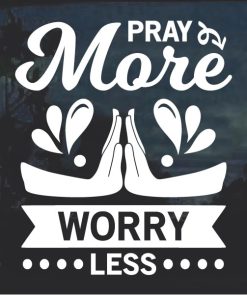 Pray more worry less window decal sticker