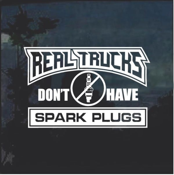 Real Trucks Don't Have Spark Plugs v2 Window Decal Sticker