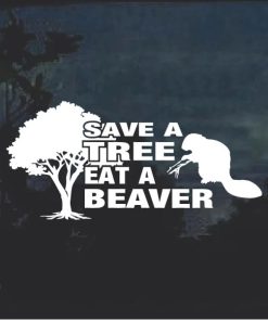 Save A Tree Eat A Beaver Window Decal Sticker