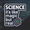 Science like magic but real decal sticker