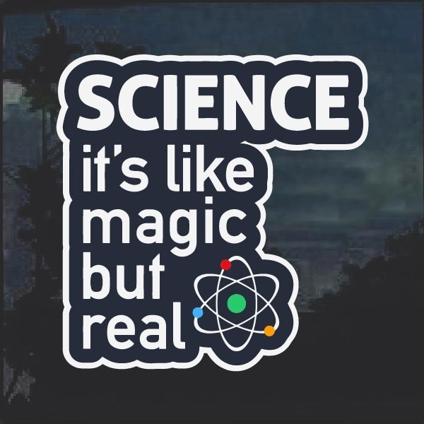 Science like magic but real decal sticker
