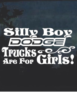Silly Boy Dodge Trucks Are For Girls Window v2 Decal Sticker - Dodge Decal Sticker