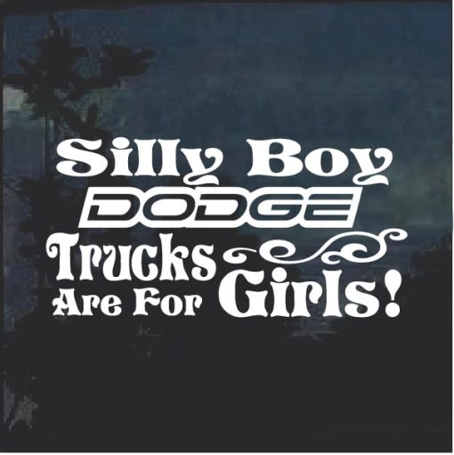 Silly Boy Trucks Are For Girls Dodge 2 Window Decal Sticker