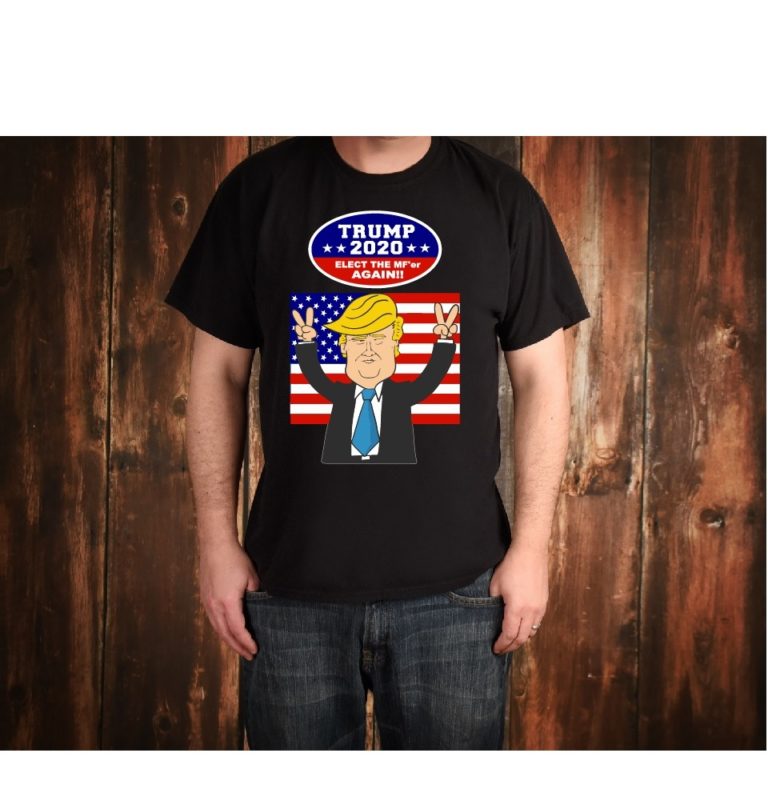 Trump 2020 Elect the mfer again Funny Tee shirt 1