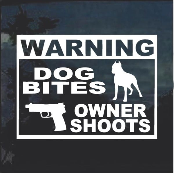 Warning Dog Bites Owner Shoots Window Decal Sticker