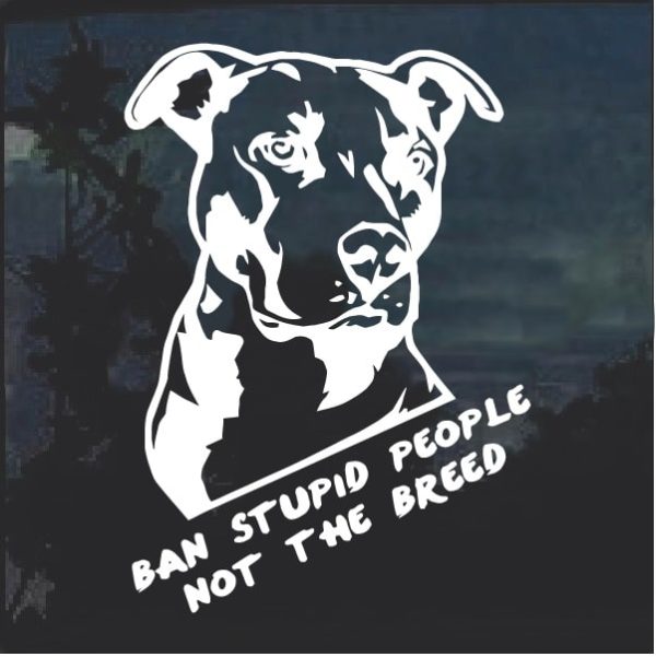 Ban Stupid People not the Breed Window Decal Sticker