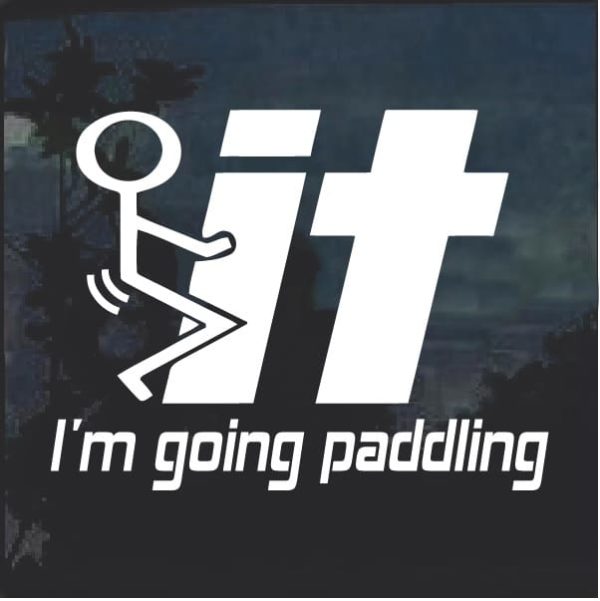 Kayak Fuck it I'm Going Paddling