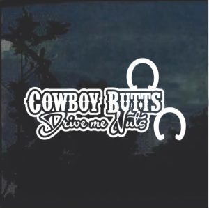 Cowboy Butts Drive me Nuts Decal Sticker a2