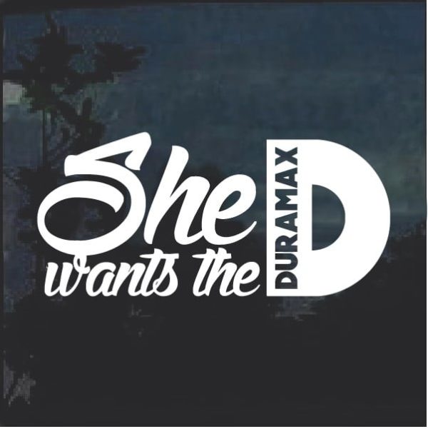 Truck Decal Sticker – She Wants The Duramax A2 | Custom Made In the USA ...