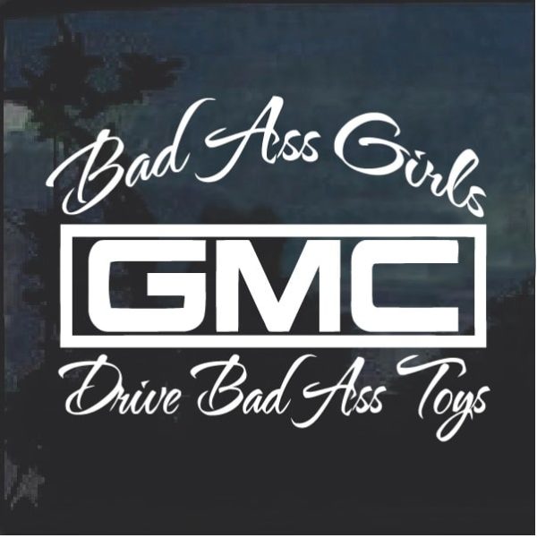 Bad Ass Girls Drive Bad Ass Toys GMC Trucks Decal Sticker