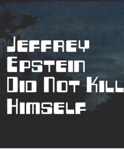 Jeffrey Epstein did not kill himself window decal