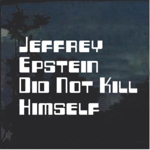 Jeffrey Epstein did not kill himself window decal