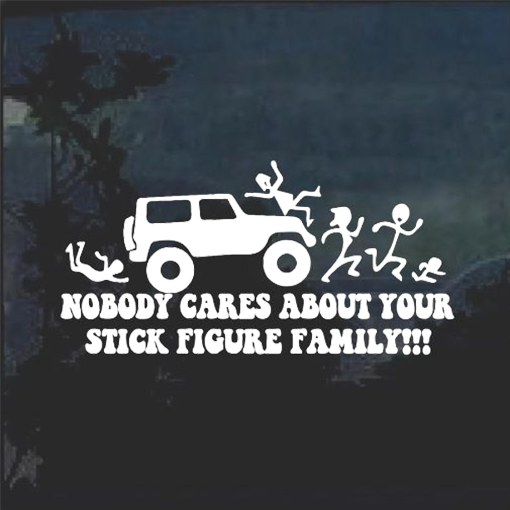 Nobody-cares-about-your-stick-family-jeep-window-decal-sticker-510x511 copy | Custom Sticker Shop Nobody Cares about your stick Family Jeep Grand Cherokee - Jeep Wrangler Decals