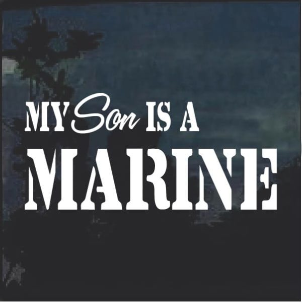 My son is a marine window decal sticker