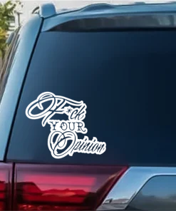Fuck your opinion window decal sticker