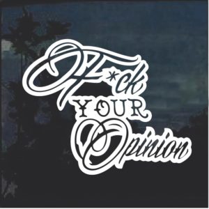 Fuck your opinion window decal sticker