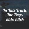 In this truck the boys ride bitch window decal sticker