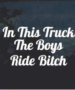 In this truck the boys ride b&%^ window decal Sticker