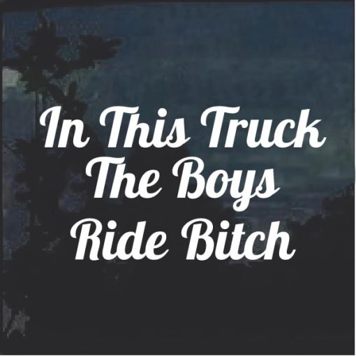 In this truck the boys ride bitch window decal sticker