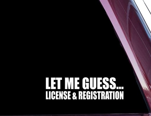 Let Me Guess License and Registration Decal Sticker