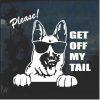 Dog Sticker - German Shepherd Get off My Tail Decal Sticker