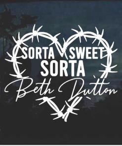 Yellowstone Sorta Sweet Sorta Beth Dutton window decal Sticker