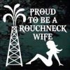 Proud Roughneck rig wife decal sticker