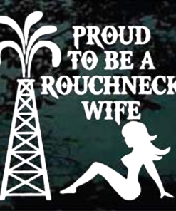 Proud Roughneck rig wife decal sticker