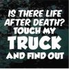 life after death touch my truck and find out decal sticker