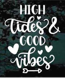 High tides and good vibes decal sticker