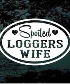 Spoiled loggers wife oval decal sticker